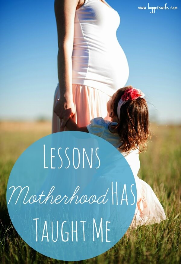 lessons motherhood has taught me